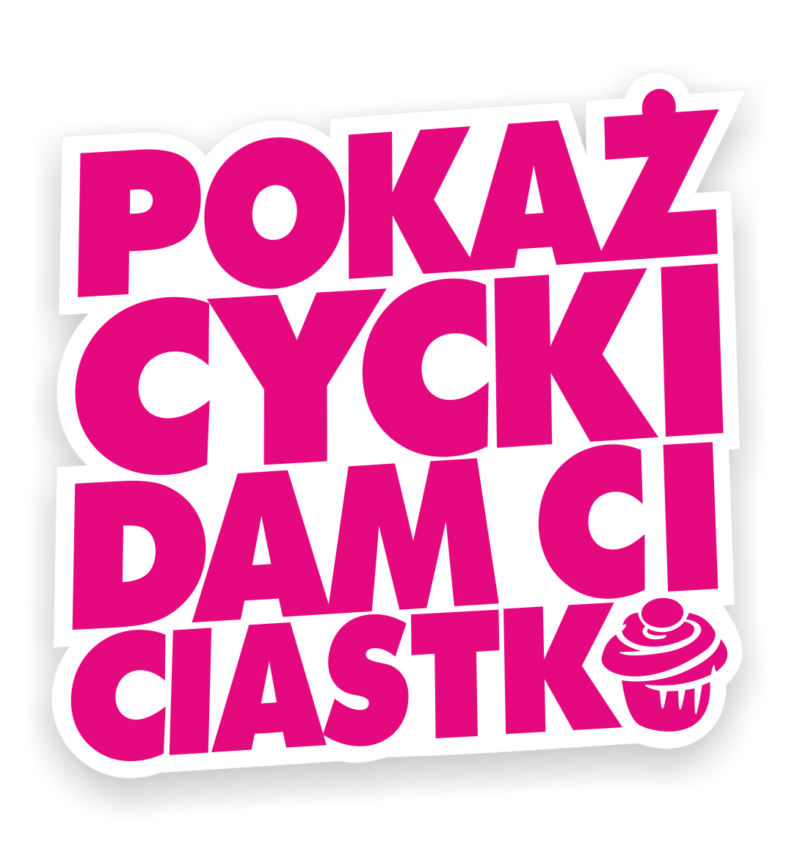 Naklejka Pokaż Cycki Dam Ci Ciastko